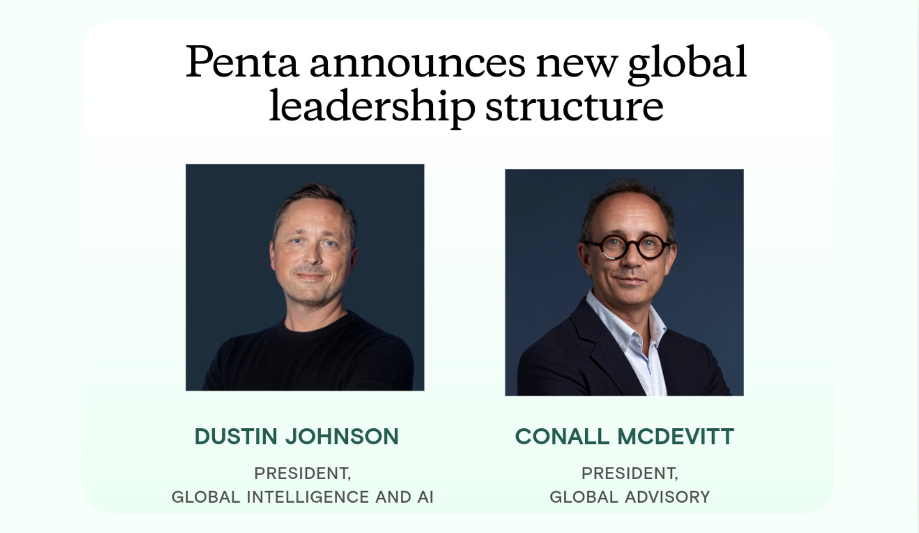 Penta Names Dustin Johnson President, Global Intelligence and AI; Conall McDevitt President, Global Advisory