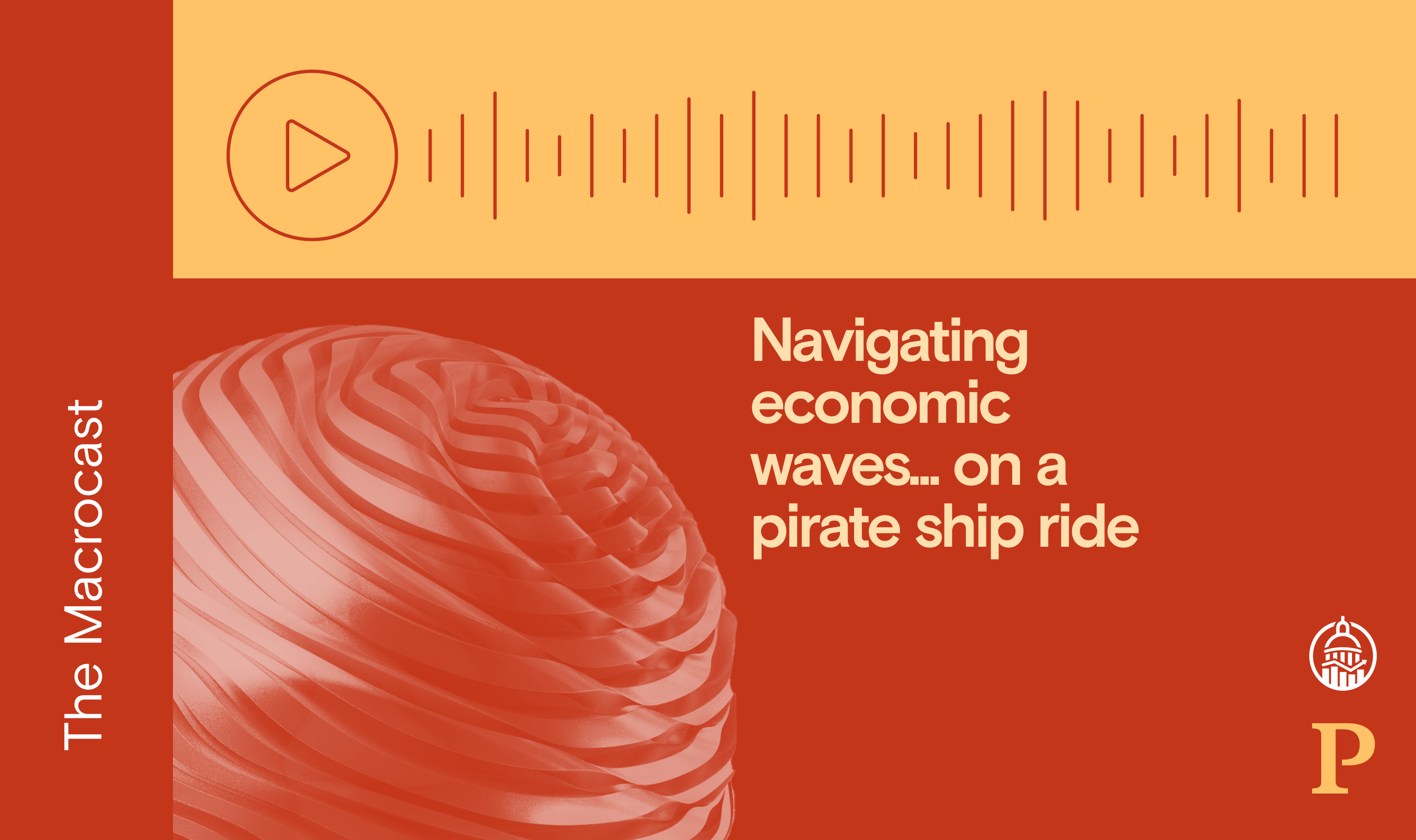 Macrocast: Navigating economic waves… on a pirate ship ride