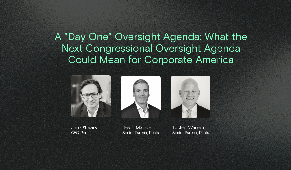 A “Day One” Oversight Agenda: What the Next Congressional Oversight Agenda Could Mean for Corporate America